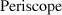 Periscope